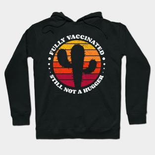 Fully Vaccinated Still Not A Hugger cactus 2 retro Sunset Hoodie